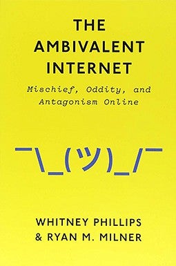 book cover of The Ambivalent Internet by Whitney Phillips
