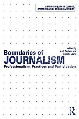 Boundaries of Journalism: Professionalism, Practices and Participation book cover