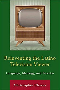 Reinventing the Latino Television Viewer: Language, Ideology, and Practice