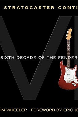 The Stratocaster Continues: The Sixth Decade of the Fender Strat