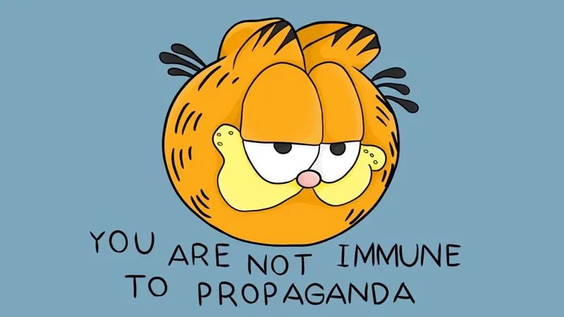 Garfield the cartoon cat above words that read "You are not immune to propaganda"