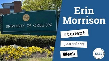 digital composite image of University of Oregon sign with text that reads "Erin Morrison, student journalism week, KLCC" 